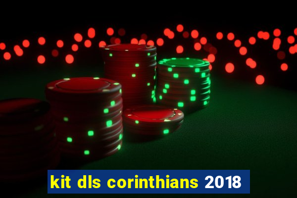 kit dls corinthians 2018